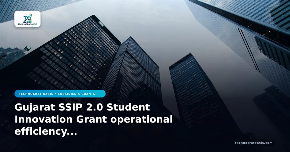 Gujarat SSIP 2.0 Student Innovation Grant operational efficiency business value 2026