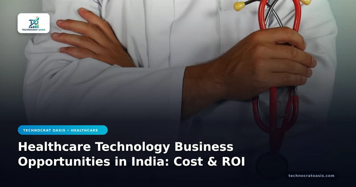 Healthcare Technology Business Opportunities in India: Cost & ROI