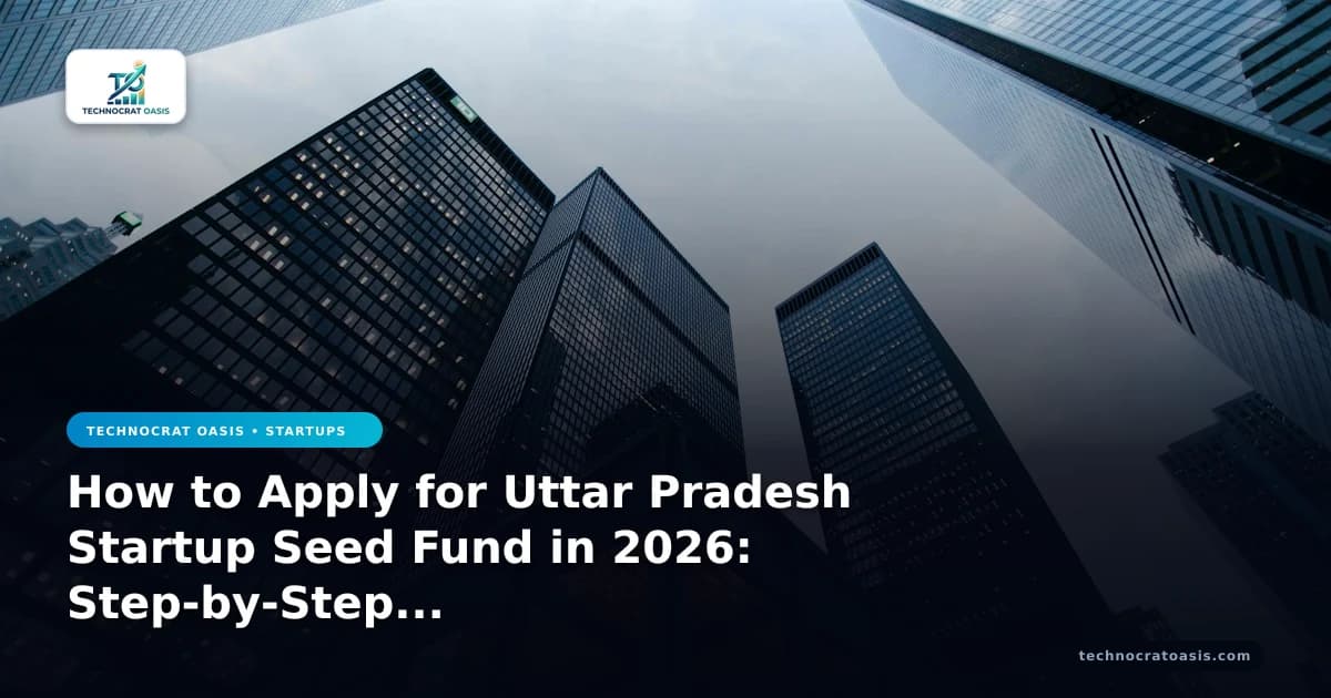 How to Apply for Uttar Pradesh Startup Seed Fund in 2026: Step-by-Step Process & Benefits