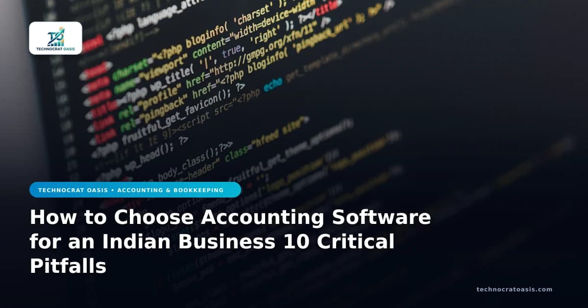 How to Choose Accounting Software for an Indian Business 10 Critical Pitfalls