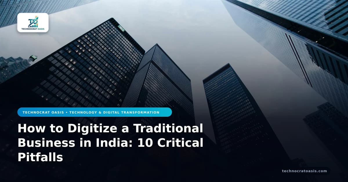 How to Digitize a Traditional Business in India: 10 Critical Pitfalls