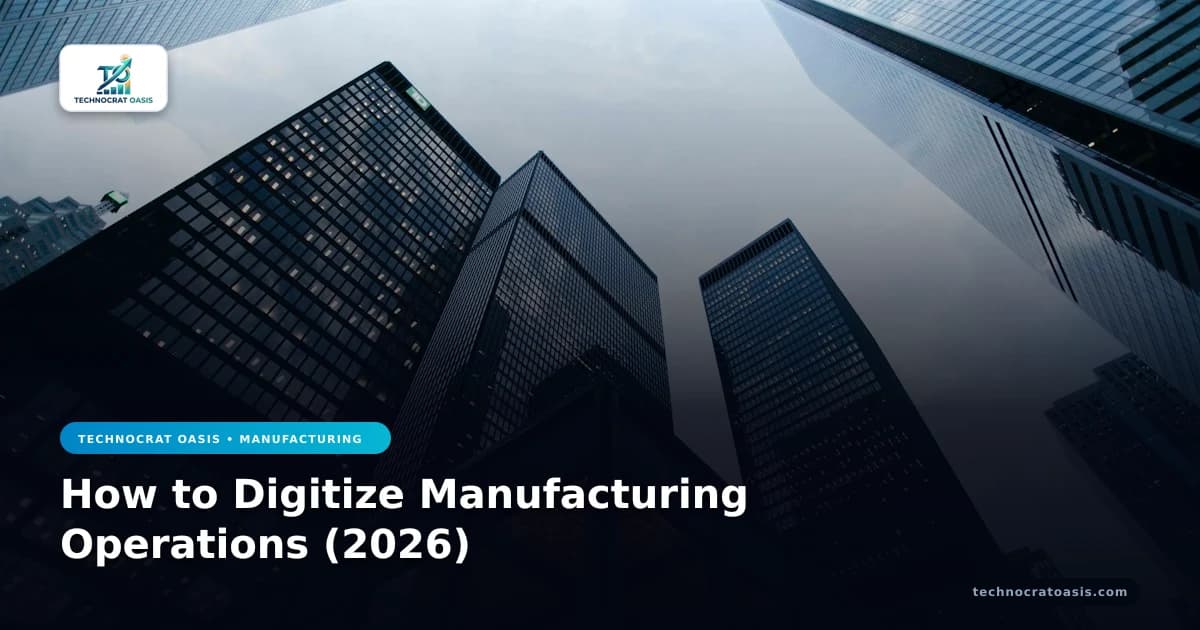 How to Digitize Manufacturing Operations (2026)