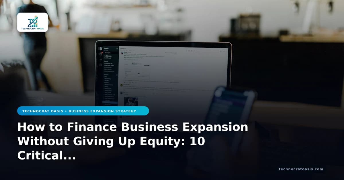 How to Finance Business Expansion Without Giving Up Equity: 10 Critical Pitfalls