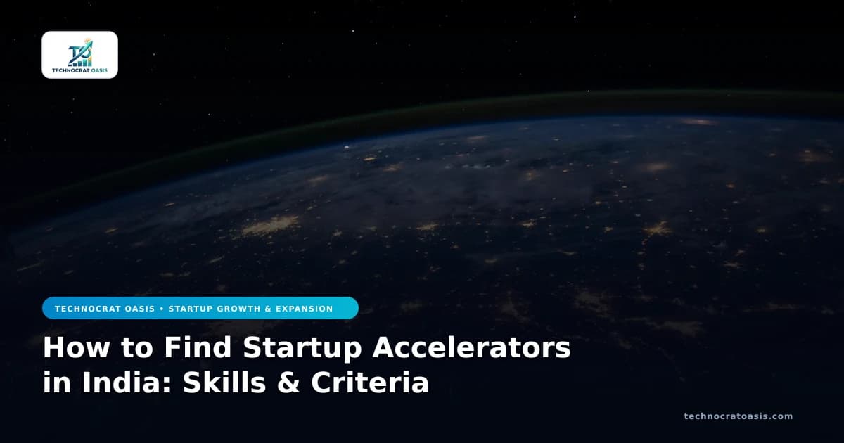 How to Find Startup Accelerators in India: Skills & Criteria