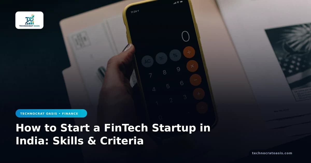 How to Start a FinTech Startup in India: Skills & Criteria