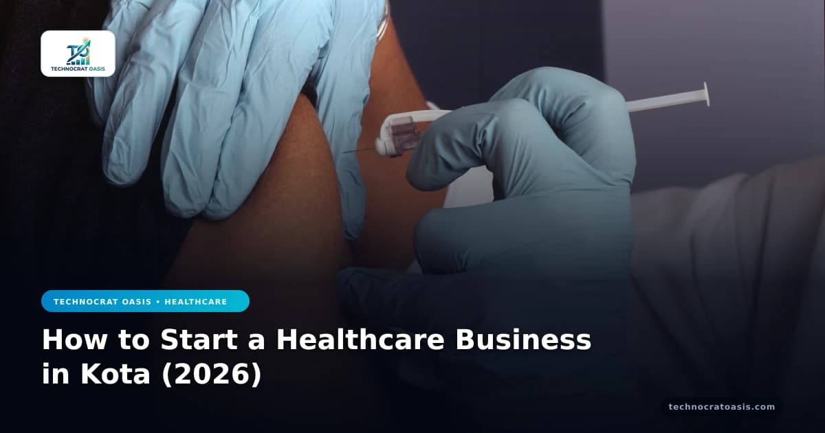 How to Start a Healthcare Business in Kota (2026)