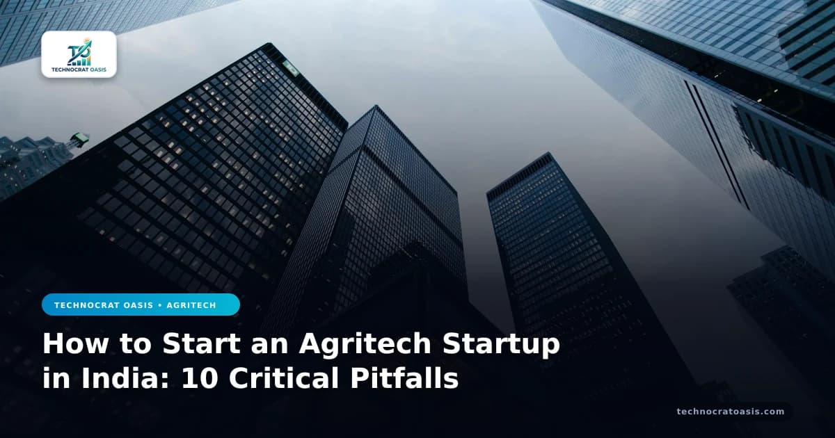 How to Start an Agritech Startup in India: 10 Critical Pitfalls