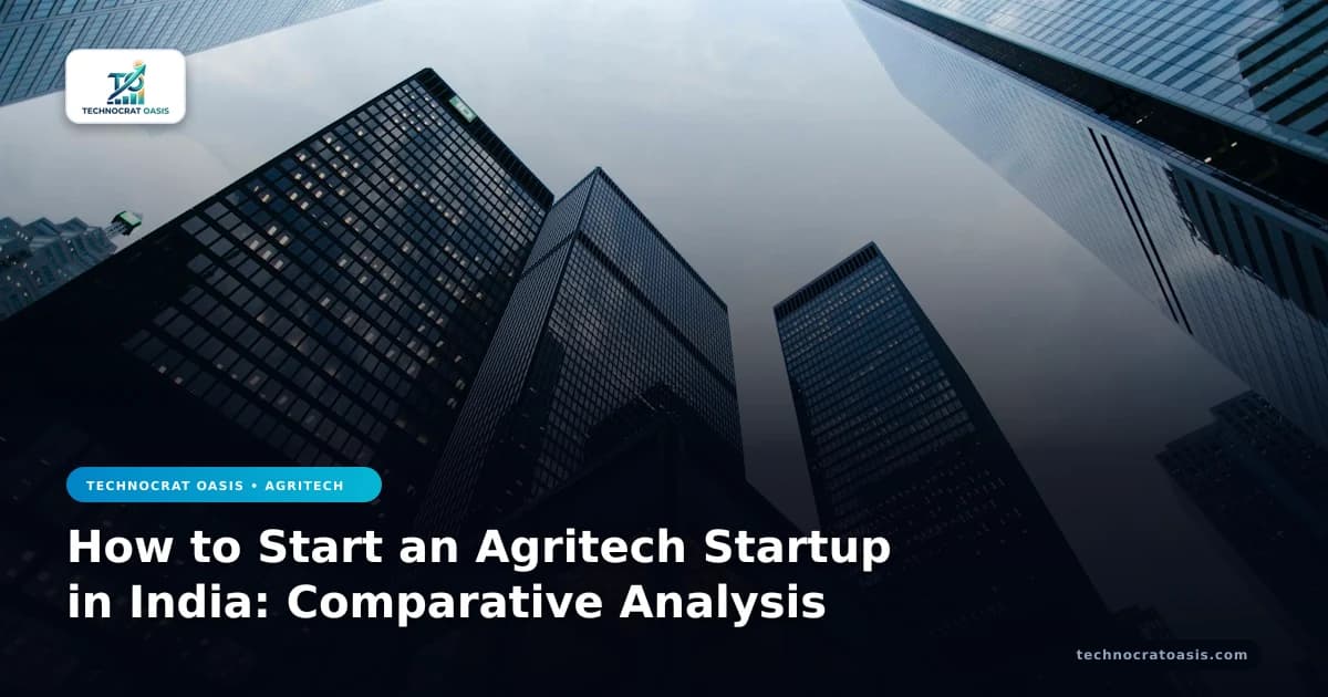 How to Start an Agritech Startup in India: Comparative Analysis