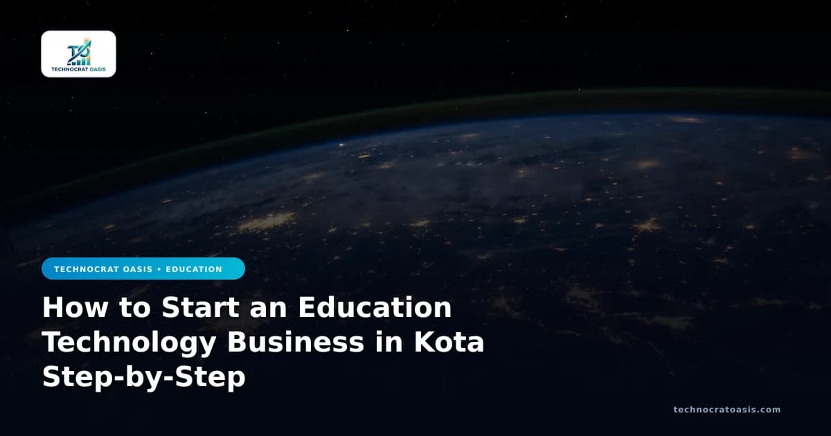 How to Start an Education Technology Business in Kota Step-by-Step