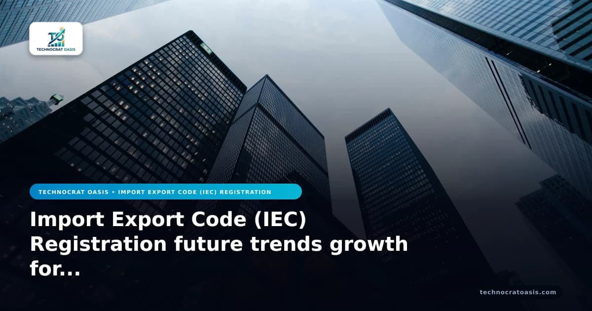 Import Export Code (IEC) Registration future trends growth for 2026