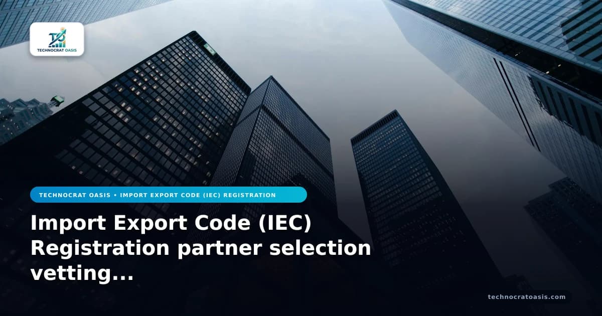 Import Export Code (IEC) Registration partner selection vetting guide 2026