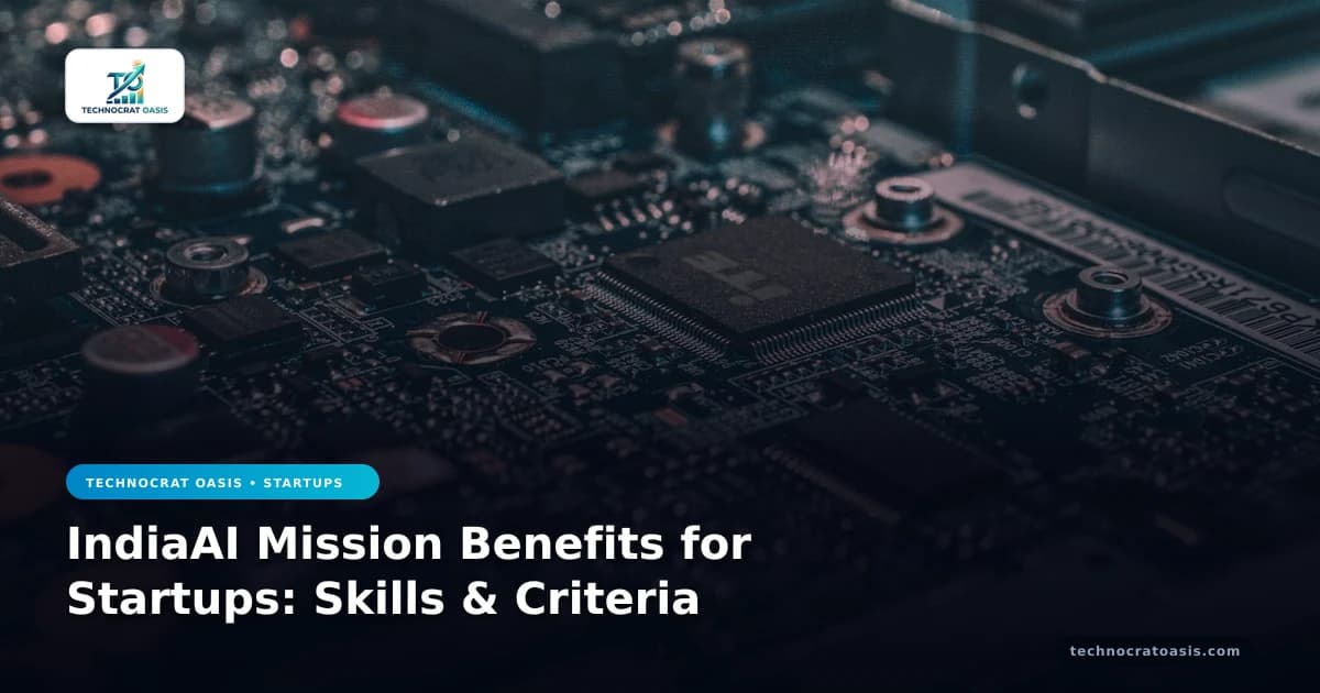 IndiaAI Mission Benefits for Startups: Skills & Criteria