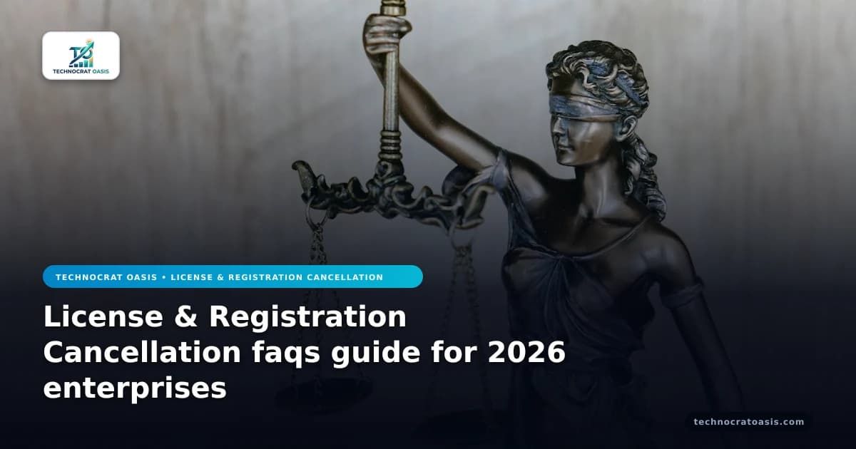 License & Registration Cancellation faqs guide for 2026 enterprises