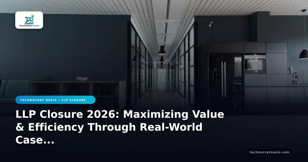 LLP Closure 2026: Maximizing Value & Efficiency Through Real-World Case Studies