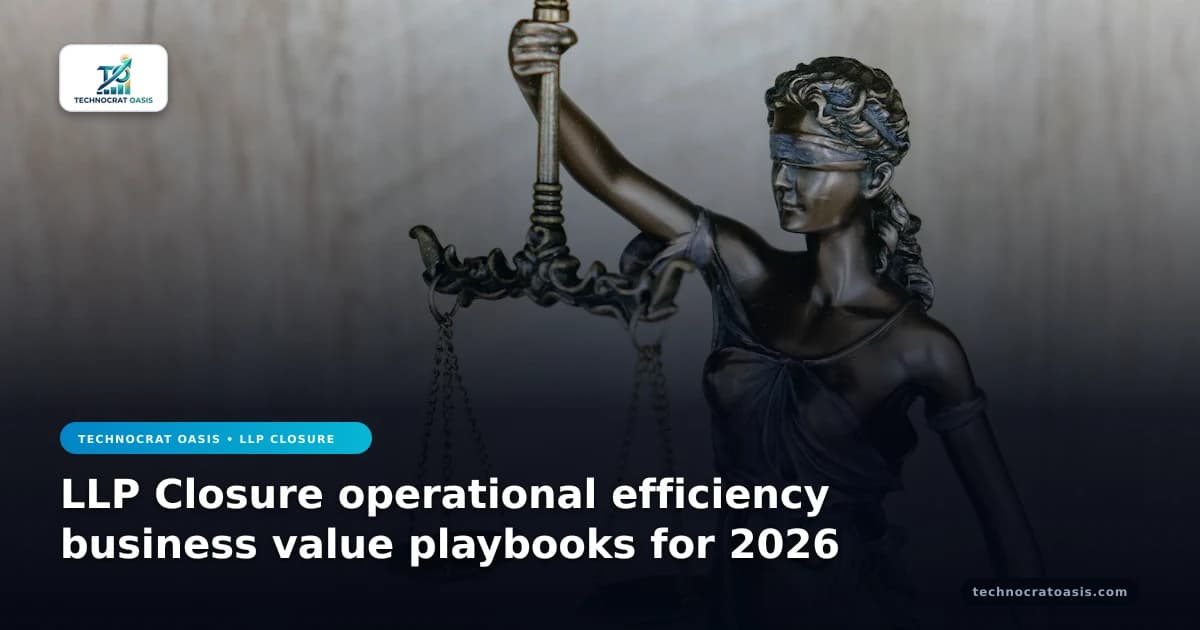 LLP Closure operational efficiency business value playbooks for 2026