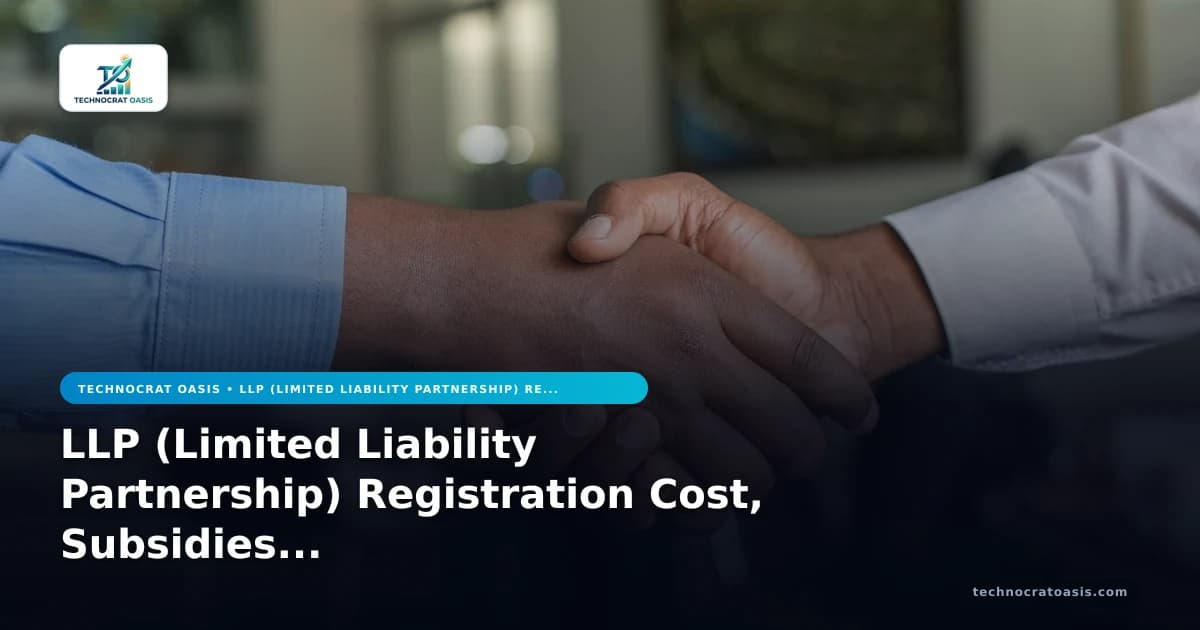 LLP (Limited Liability Partnership) Registration Cost, Subsidies & ROI 2026