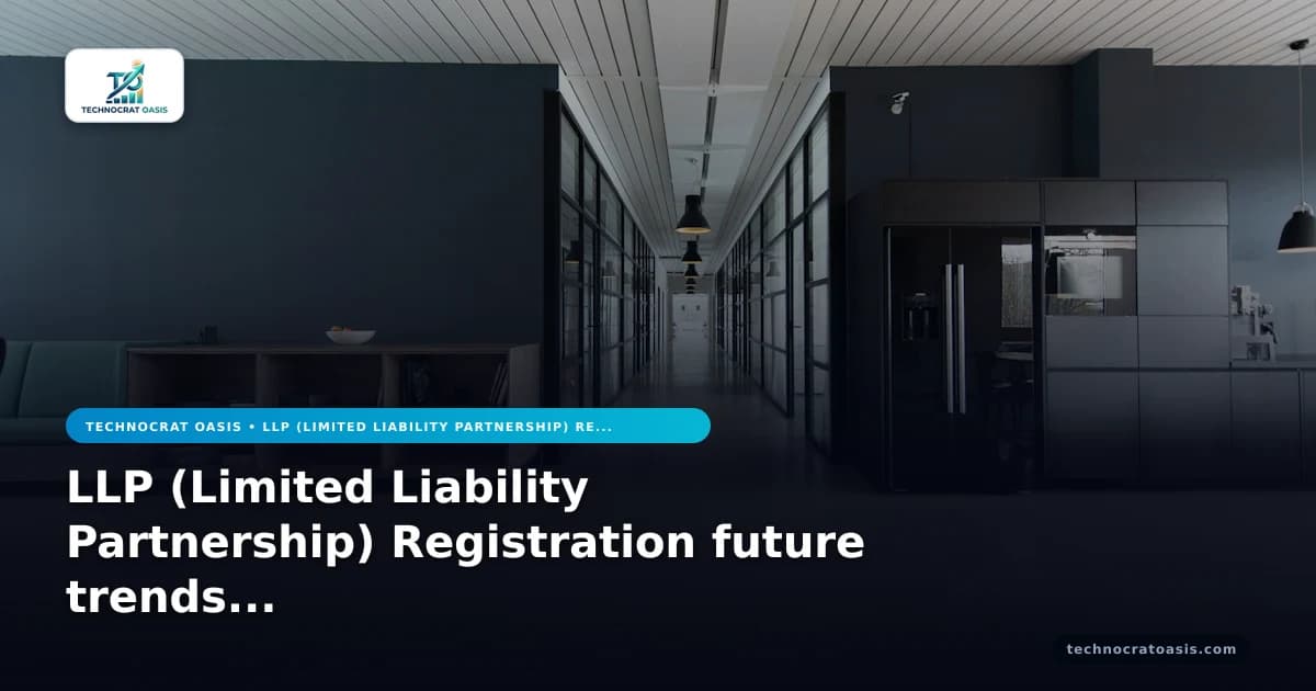 LLP (Limited Liability Partnership) Registration future trends growth 2026 playbook