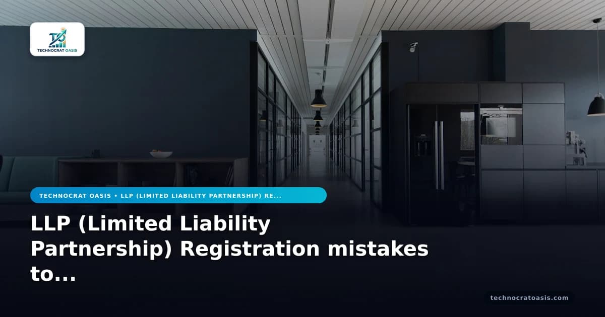 LLP (Limited Liability Partnership) Registration mistakes to avoid 2026 playbook