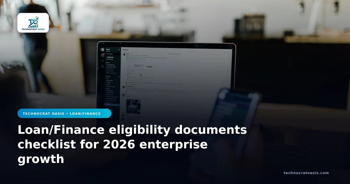 Loan/Finance eligibility documents checklist for 2026 enterprise growth
