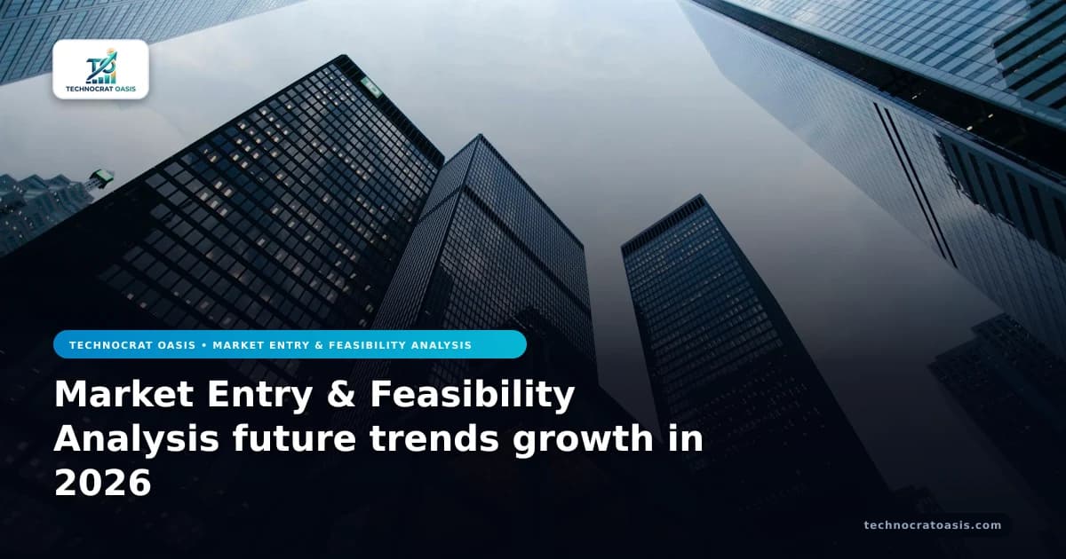 Market Entry & Feasibility Analysis future trends growth in 2026