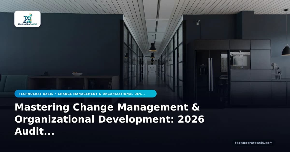 Mastering Change Management & Organizational Development: 2026 Audit Compliance & Renewal Strategies