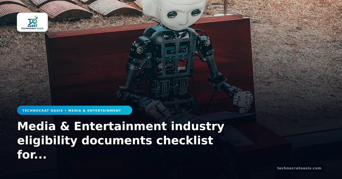 Media & Entertainment industry eligibility documents checklist for 2026