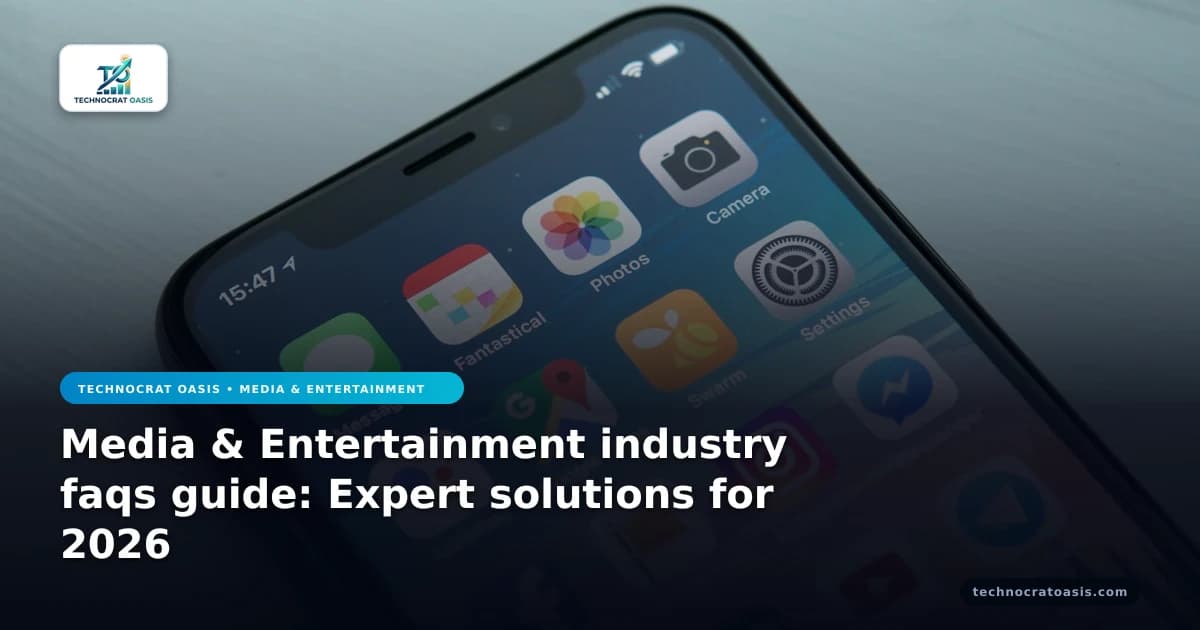 Media & Entertainment industry faqs guide: Expert solutions for 2026