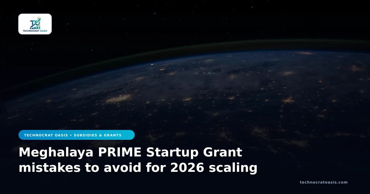 Meghalaya PRIME Startup Grant mistakes to avoid for 2026 scaling