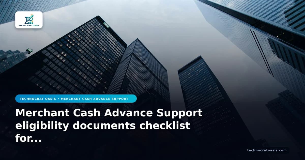 Merchant Cash Advance Support eligibility documents checklist for 2026