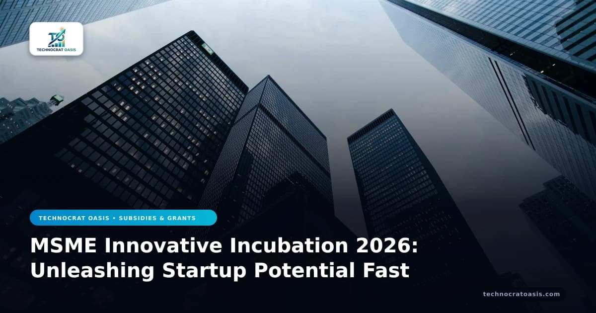 MSME Innovative Incubation 2026: Unleashing Startup Potential Fast