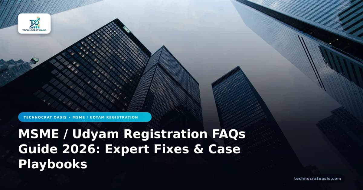 MSME / Udyam Registration FAQs Guide 2026: Expert Fixes & Case Playbooks