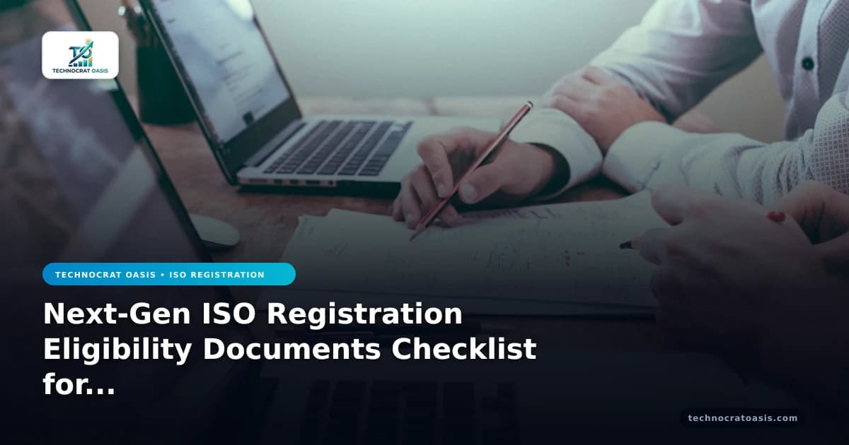 Next-Gen ISO Registration Eligibility Documents Checklist for 2026