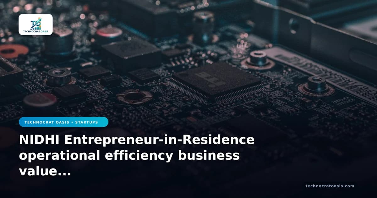 NIDHI Entrepreneur-in-Residence operational efficiency business value 2026