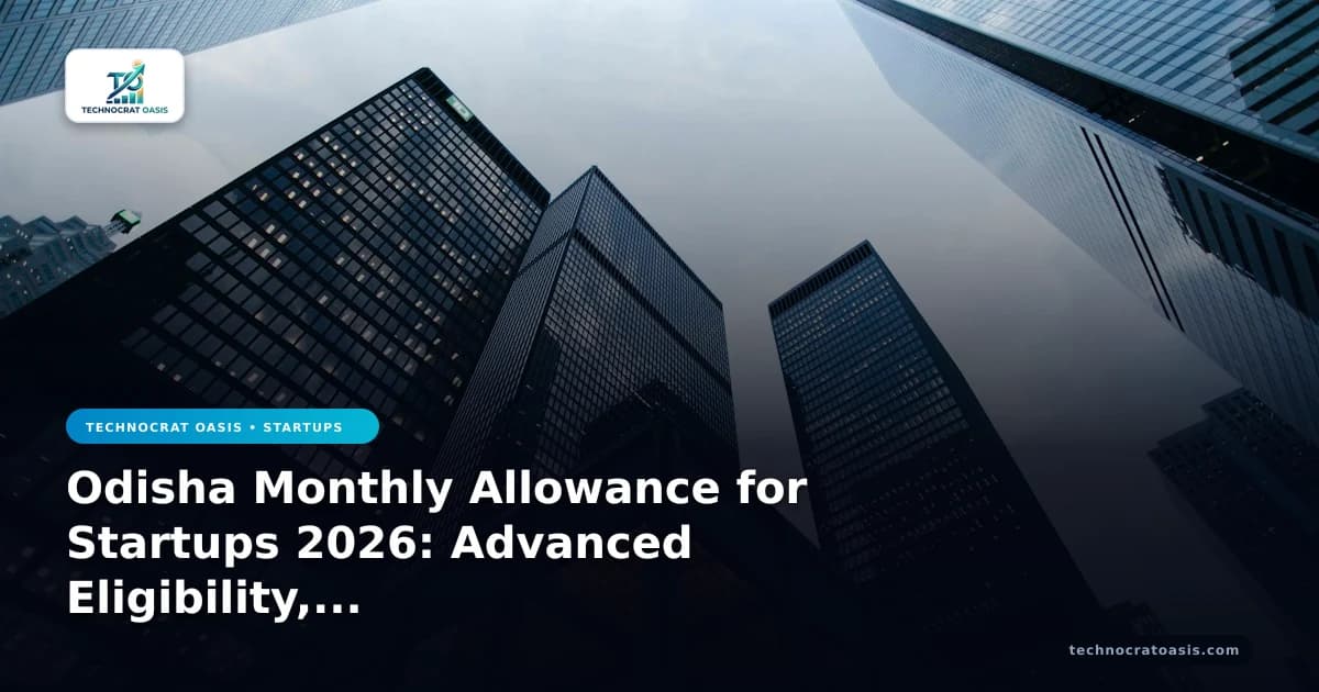 Odisha Monthly Allowance for Startups 2026: Advanced Eligibility, Documents & Compliance Checklist