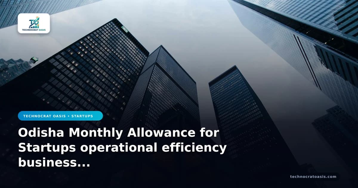 Odisha Monthly Allowance for Startups operational efficiency business value 2026