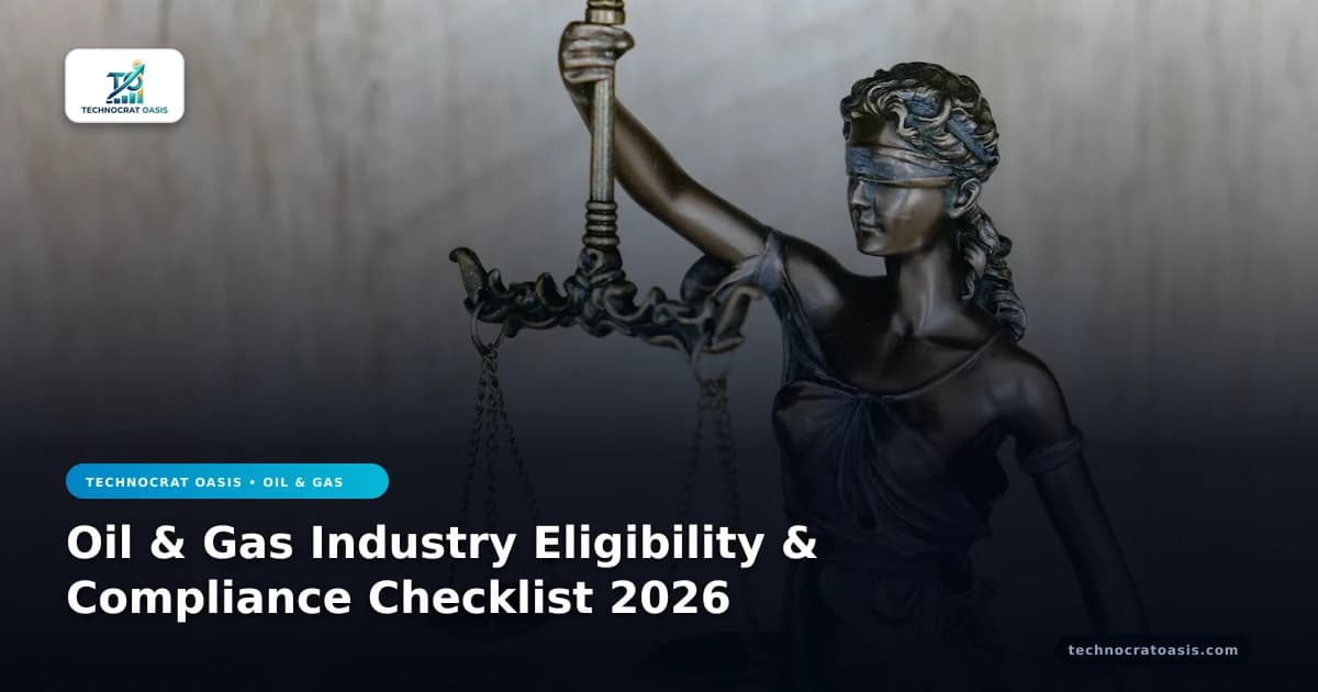 Oil & Gas Industry Eligibility & Compliance Checklist 2026