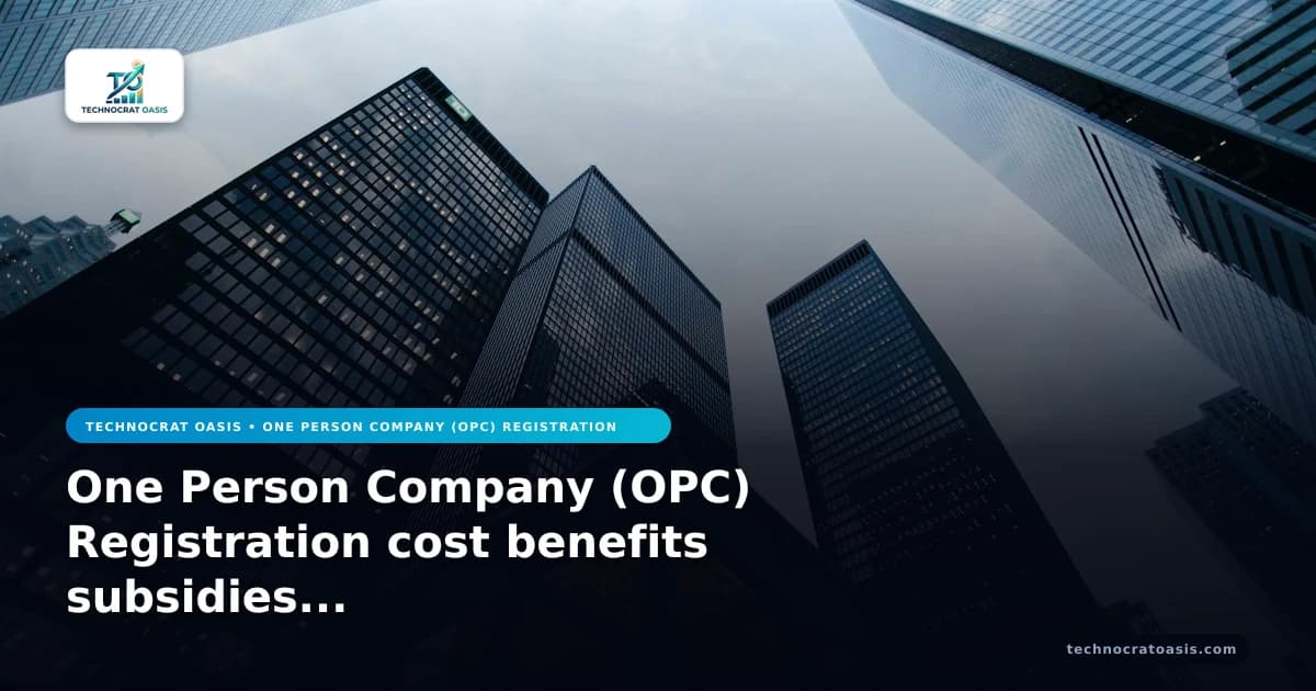 One Person Company (OPC) Registration cost benefits subsidies 2026 ROI