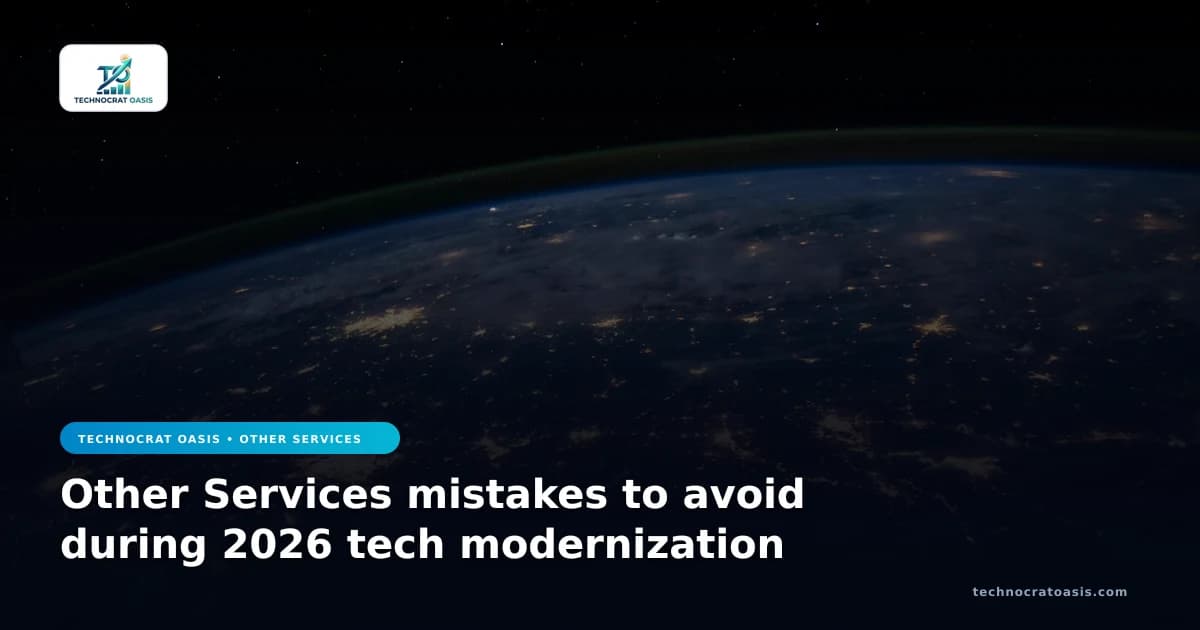 Other Services mistakes to avoid during 2026 tech modernization
