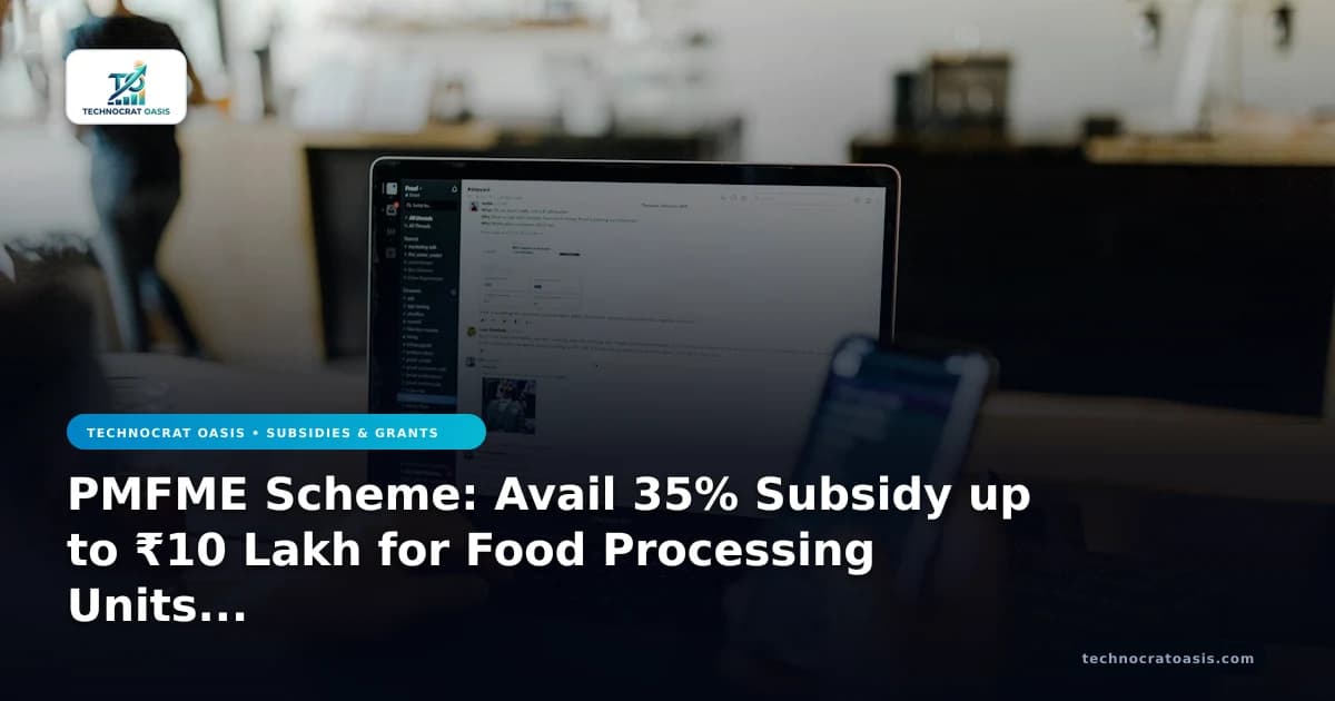 PMFME Scheme: Avail 35% Subsidy up to ₹10 Lakh for Food Processing Units in 2026