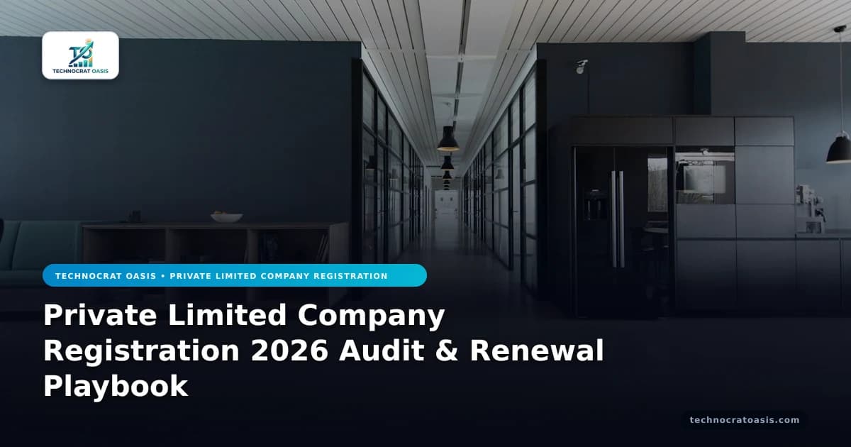 Private Limited Company Registration 2026 Audit & Renewal Playbook