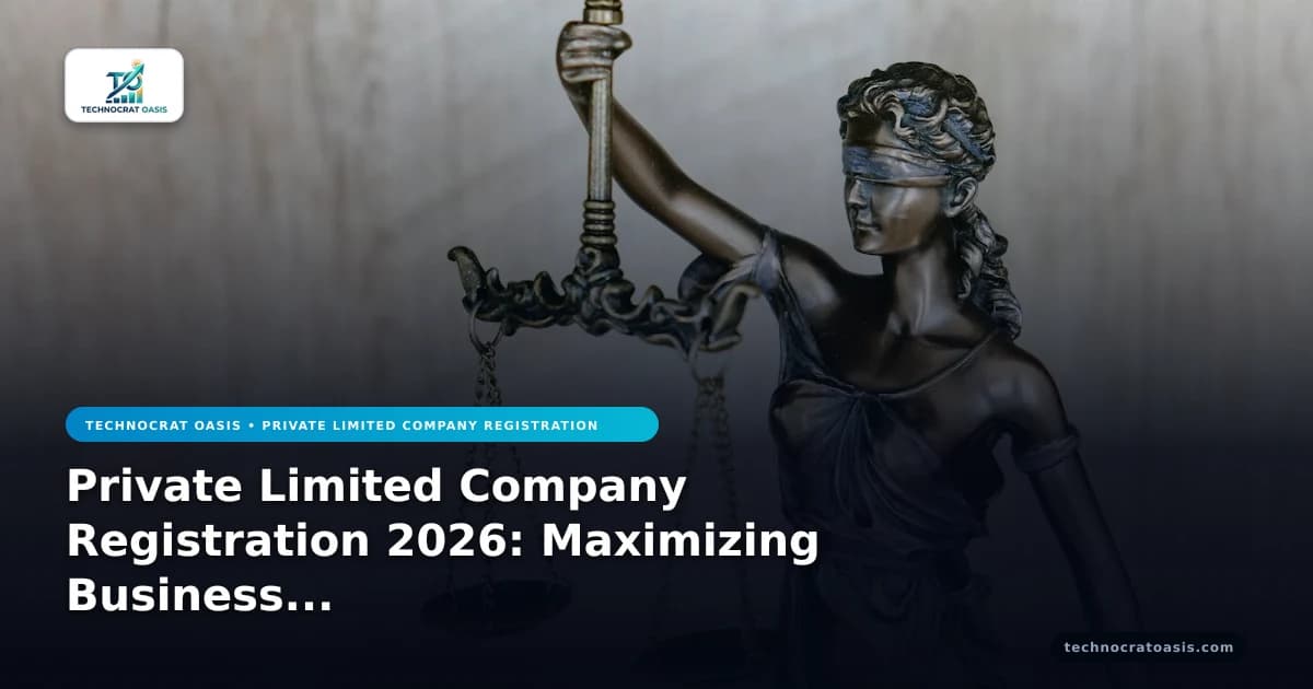 Private Limited Company Registration 2026: Maximizing Business Value & Operational Efficiency with Proven Case Frameworks
