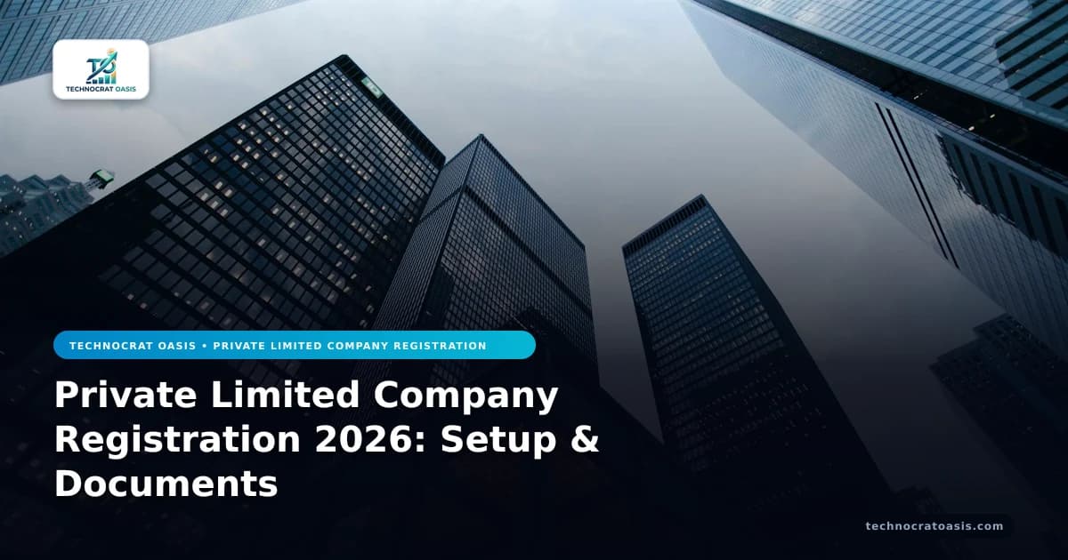 Private Limited Company Registration 2026: Setup & Documents