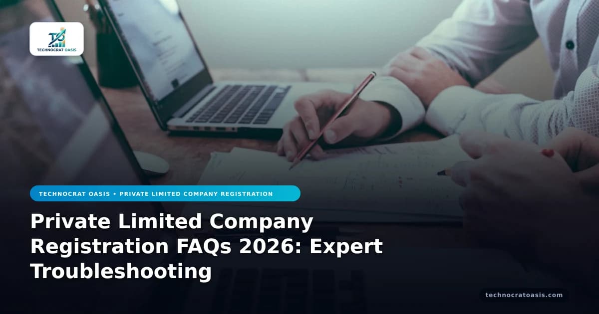 Private Limited Company Registration FAQs 2026: Expert Troubleshooting