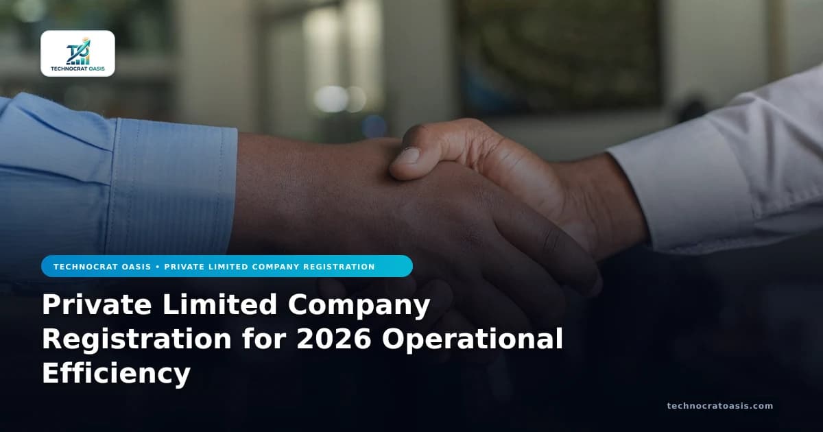 Private Limited Company Registration for 2026 Operational Efficiency
