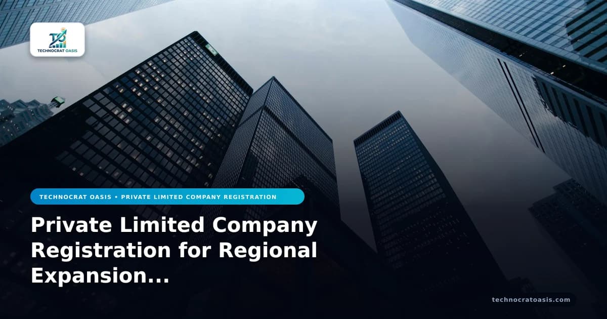 Private Limited Company Registration for Regional Expansion in 2026