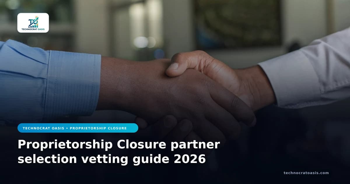 Proprietorship Closure partner selection vetting guide 2026