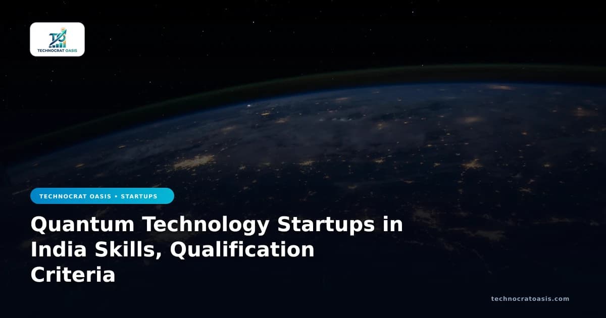 Quantum Technology Startups in India Skills, Qualification Criteria