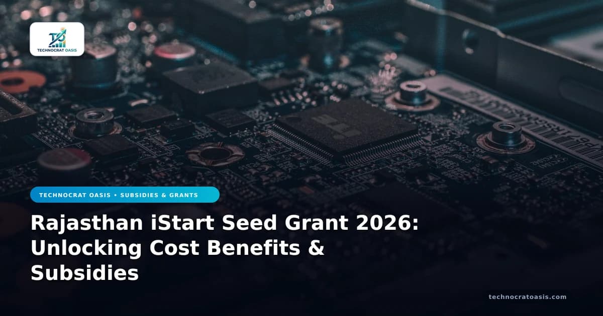 Rajasthan iStart Seed Grant 2026: Unlocking Cost Benefits & Subsidies