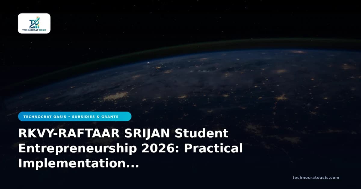RKVY-RAFTAAR SRIJAN Student Entrepreneurship 2026: Practical Implementation & Approval Roadmap