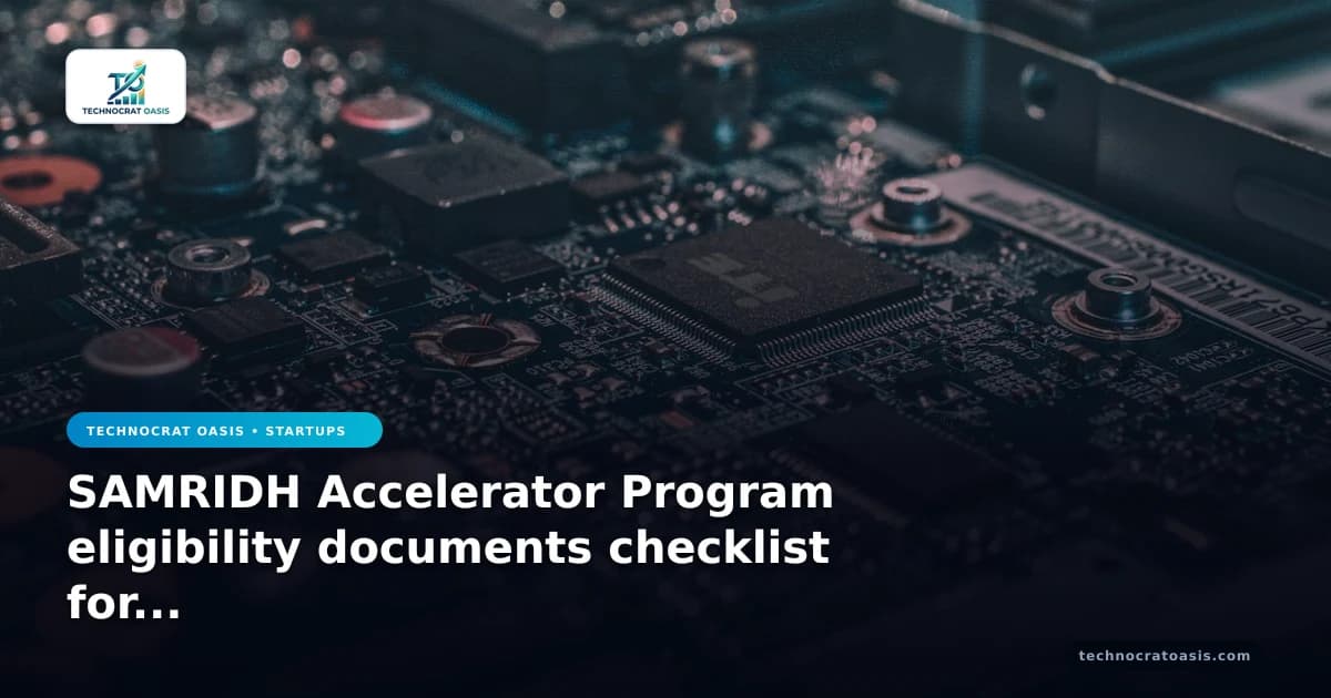 SAMRIDH Accelerator Program eligibility documents checklist for 2026